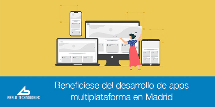 Beneficíese del desarrollo de apps multiplataforma en Madrid