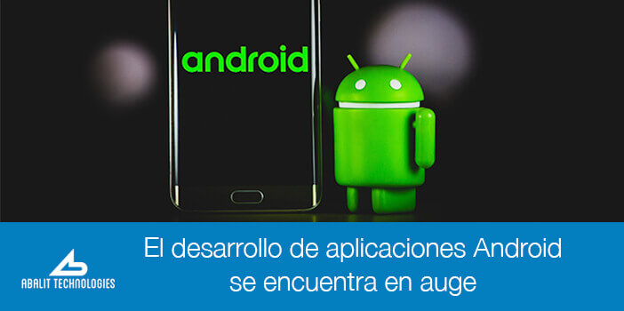 El desarrollo de aplicaciones Android se encuentra en auge