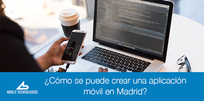 ¿Cómo se puede crear una aplicación móvil en Madrid?